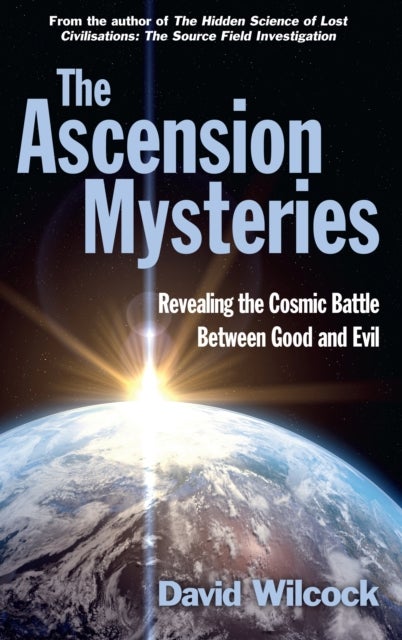 The Ascension Mysteries - Revealing the Cosmic Battle Between Good and Evil