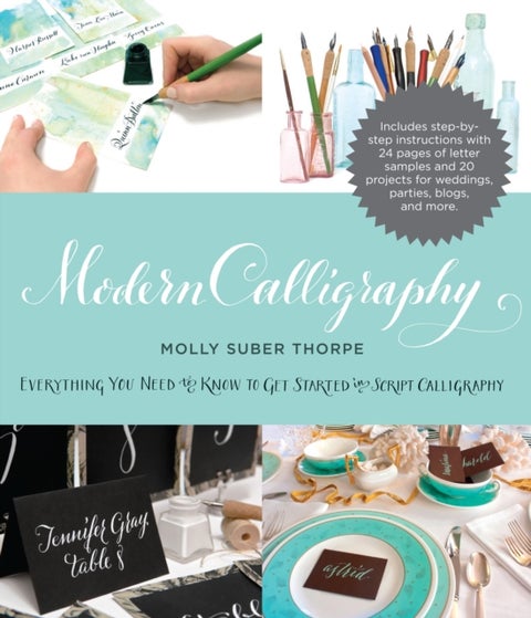 Modern Calligraphy - Everything You Need to Know to Get Started in Script Calligraphy