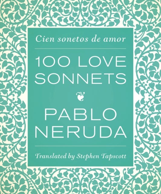 One Hundred Love Sonnets - Cien Sonetos De Amor