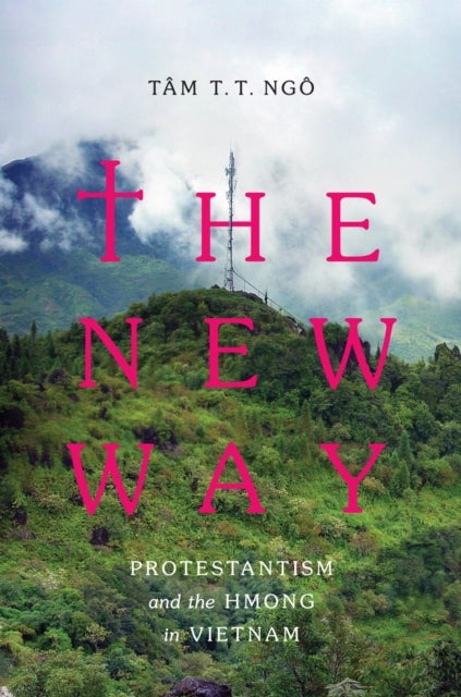 The New Way - Protestantism and the Hmong in Vietnam
