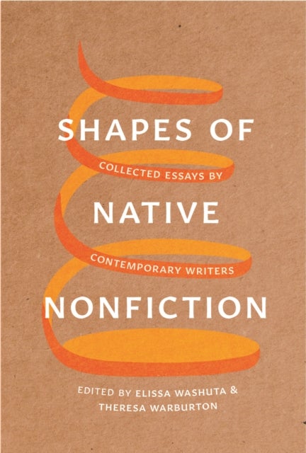 Shapes of Native Nonfiction - Collected Essays by Contemporary Writers