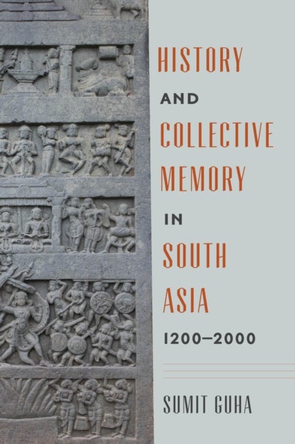 History and Collective Memory in South Asia, 1200¿2000