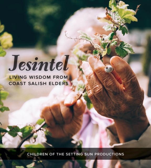 Jesintel - Living Wisdom from Coast Salish Elders