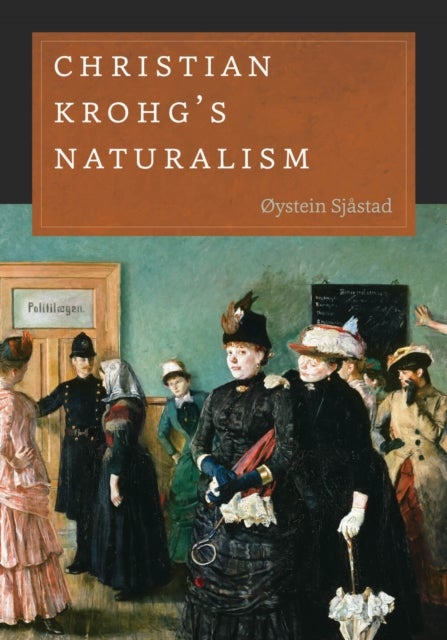 Christian Krohg's Naturalism - New Directions in Scandinavian Studies