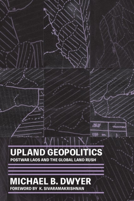 Upland Geopolitics - Postwar Laos and the Global Land Rush