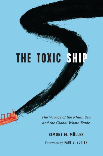 The Toxic Ship - The Voyage of the Khian Sea and the Global Waste Trade