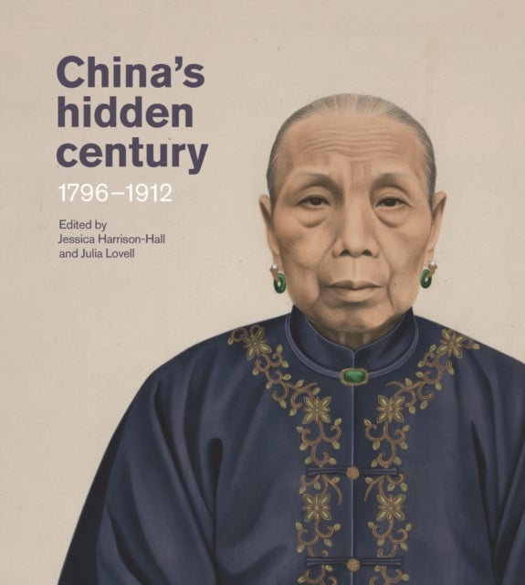 China's Hidden Century - 1796-1912