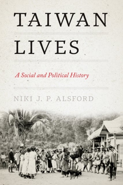 Taiwan Lives - A Social and Political History