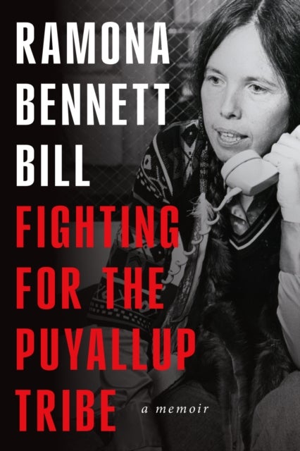 Fighting for the Puyallup Tribe - A Memoir