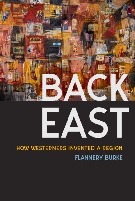 Back East - How Westerners Invented a Region