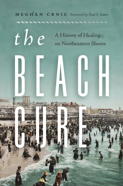 The Beach Cure - A History of Healing on Northeastern Shores