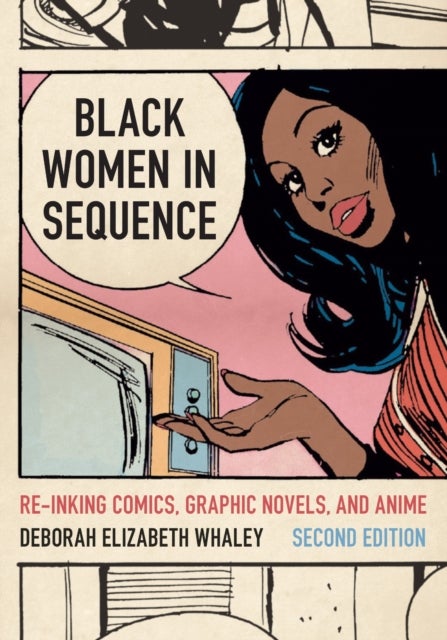 Black Women in Sequence - Re-inking Comics, Graphic Novels, and Anime