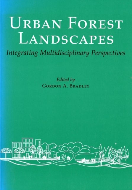 Urban Forest Landscapes - Integrating Multidisciplinary Perspectives