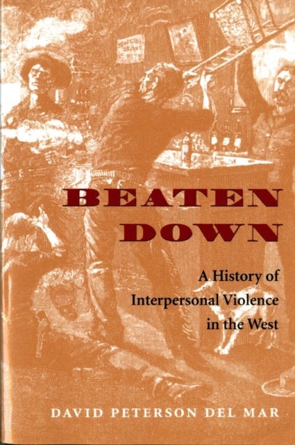 Beaten Down - A History of Interpersonal Violence in the West