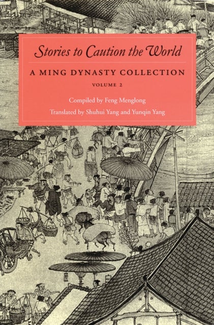 Stories to Caution the World - A Ming Dynasty Collection, Volume 2