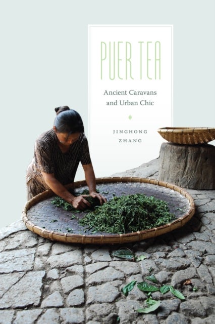 Puer Tea - Ancient Caravans and Urban Chic