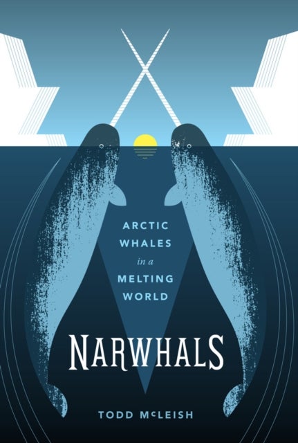 Narwhals - Arctic Whales in a Melting World