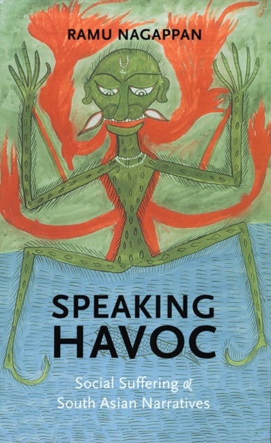 Speaking Havoc - Social Suffering and South Asian Narratives