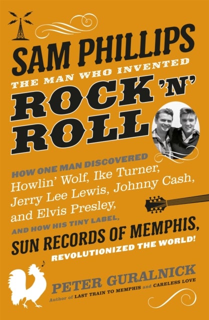 Sam Phillips - The Man Who Invented Rock 'n' Roll