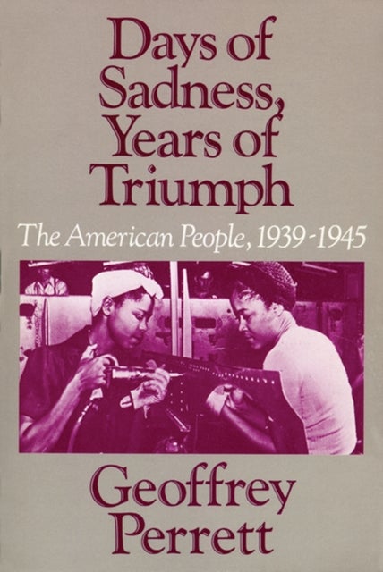 Days of Sadness, Years of Triumph - The American People, 1939-1945
