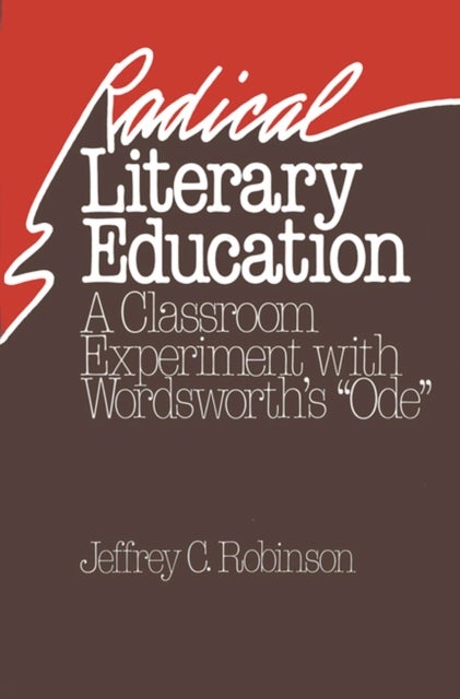 Radical Literary Education - Classroom Experiment with Wordsworth's ""Ode