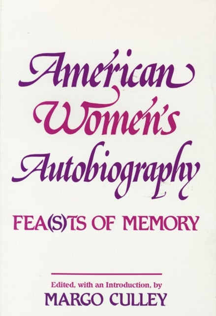 American Women's Autobiography - Fea(s)ts of Memory