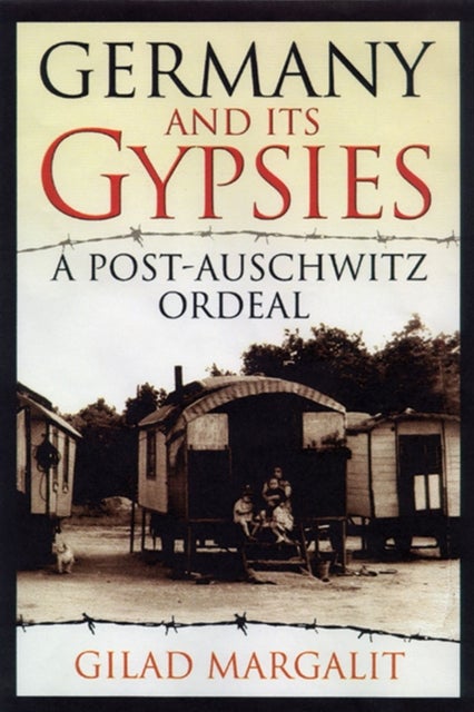 Germany and Its Gypsies - A Post-Auschwitz Ordeal