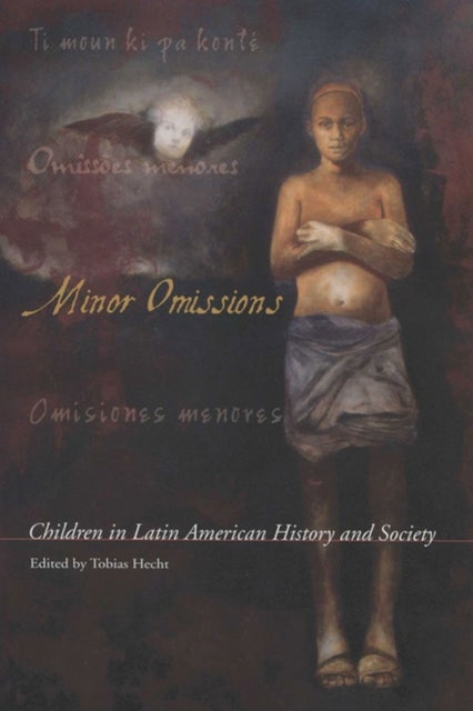 Minor Omissions - Children in Latin American History and Society