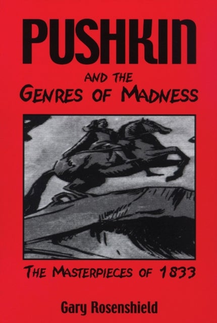 Pushkin and the Genres of Madness - The Masterpieces of 1833