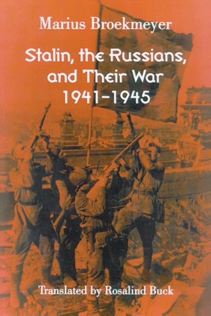 Stalin, the Russians, and Their War - 1941-1945