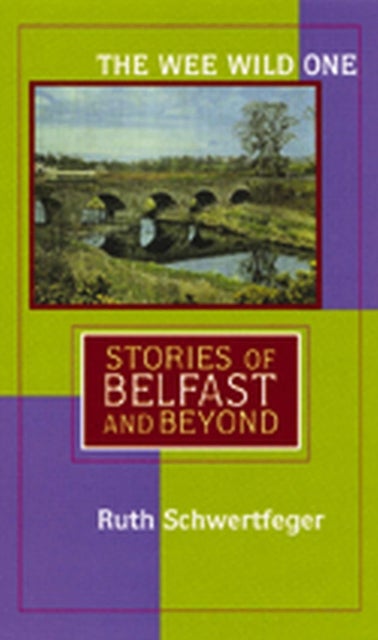 The Wee Wild One - Stories of Belfast and Beyond