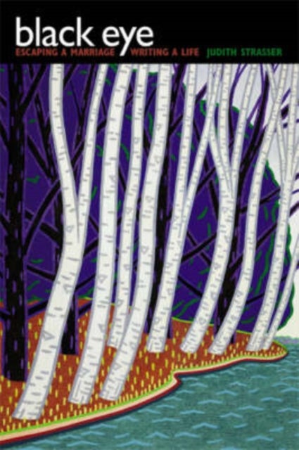 Black Eye - Escaping a Marriage, Writing a Life