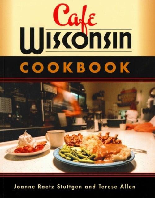 Cafe Wisconsin - A Guide to Wisconsin's Down-Home Cafes