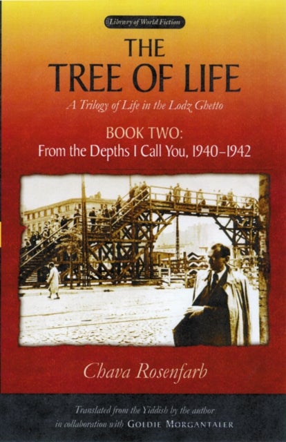 The Tree of Life Bk. 2; from the Depths I Call You, 1940-1942 - A Trilogy of Life in the Lodz Ghetto