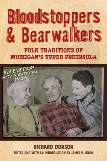 Bloodstoppers and Bearwalkers - Folk Traditions of Michigan's Upper Peninsula