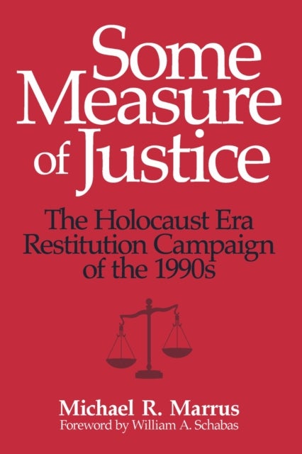 Some Measure of Justice - The Holocaust Era Restitution Campaign of the 1990s