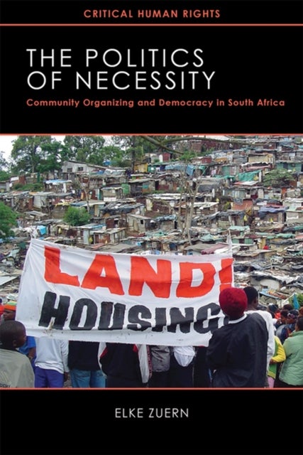 The Politics of Necessity - Community Organizing and Democracy in South Africa