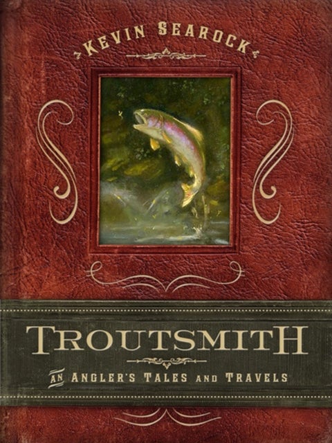 Troutsmith - An Angler's Tales and Travels