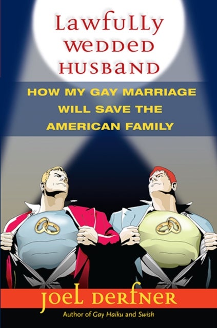 Lawfully Wedded Husband - How My Gay Marriage Will Save the American Family