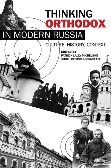 Thinking Orthodox in Modern Russia - Culture, History, Context