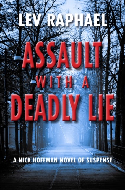 Assault with a Deadly Lie - A Nick Hoffman Novel of Suspense