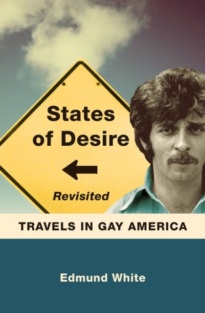 States of Desire Revisited - Travels in Gay America