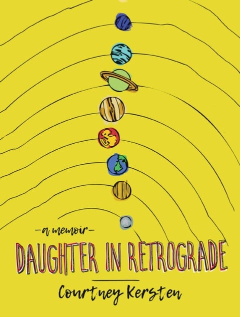 Daughter in Retrograde - A Memoir