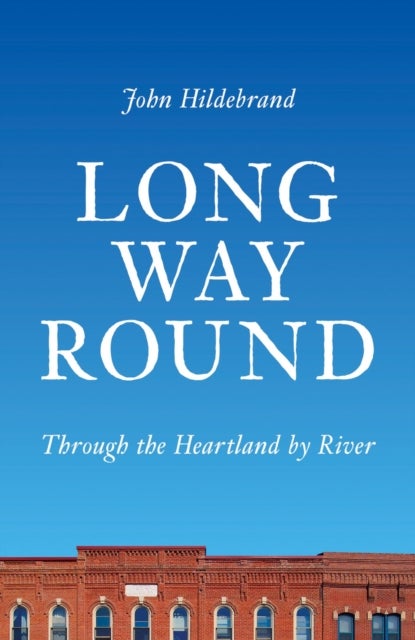 Long Way Round - Through the Heartland by River