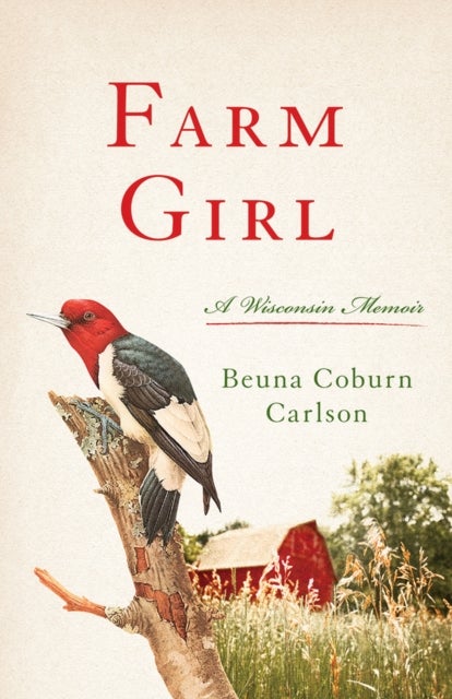 Farm Girl - A Wisconsin Memoir