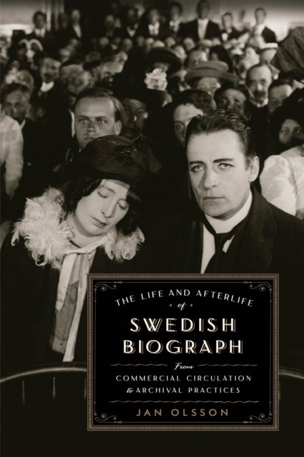 The Life and Afterlife of Swedish Biograph - From Commercial Circulation to Archival Practices