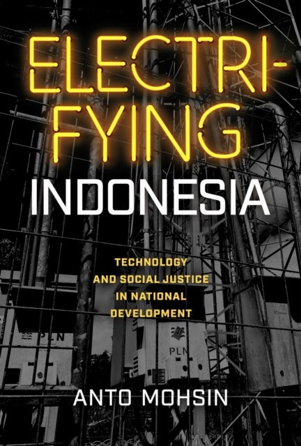 Electrifying Indonesia - Technology and Social Justice in National Development
