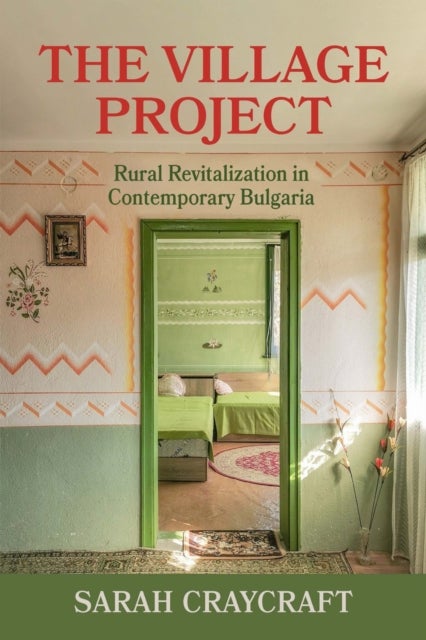 The Village Project - Rural Revitalization in Contemporary Bulgaria