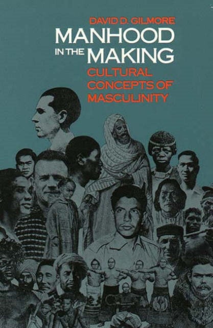 Manhood in the Making - Cultural Concepts of Masculinity