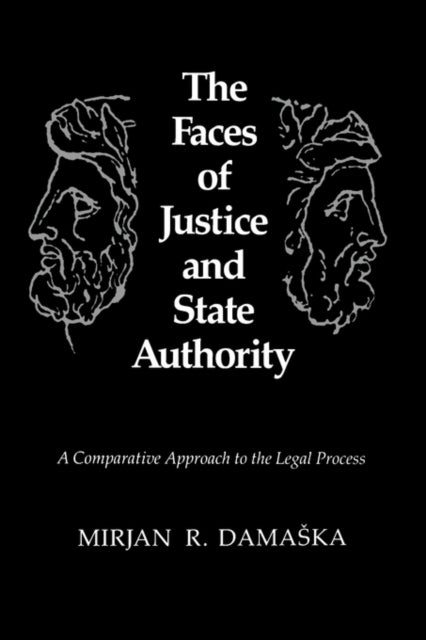 The Faces of Justice and State Authority - A Comparative Approach to the Legal Process
